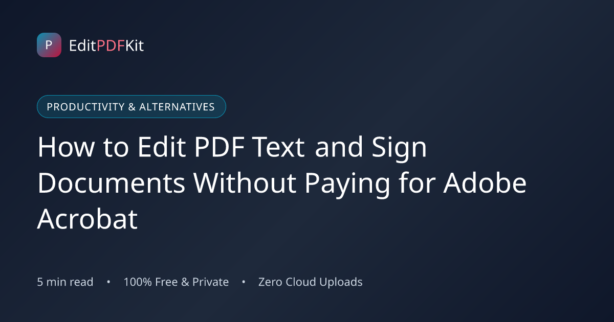 How to Edit PDF Text and Sign Documents Without Paying for Adobe Acrobat