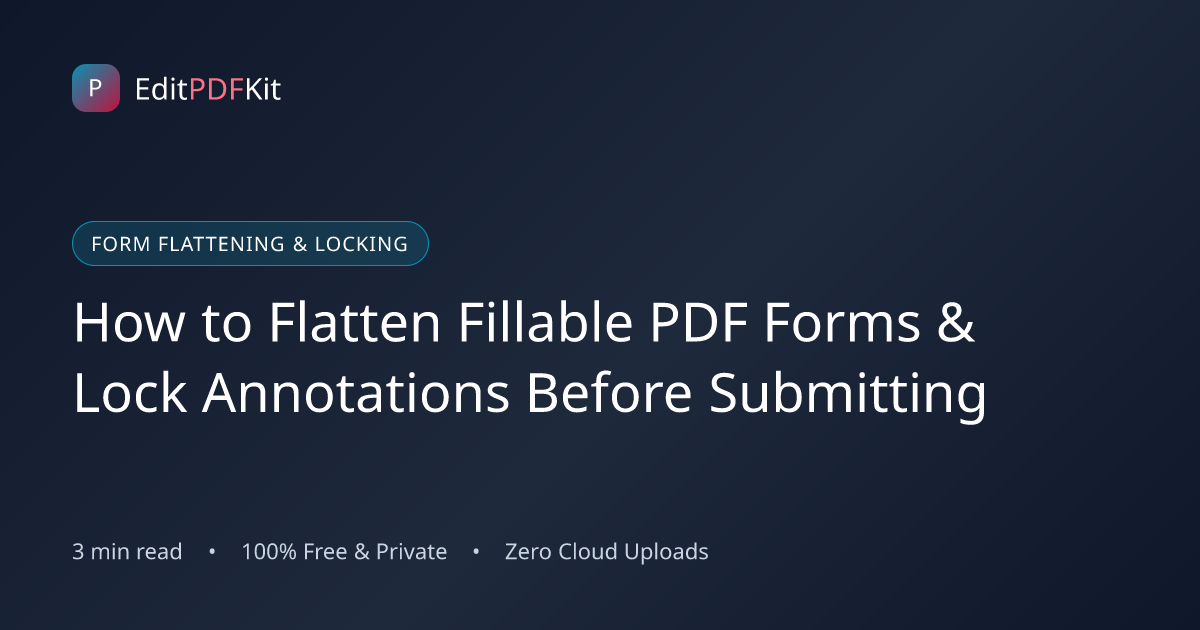 How to Flatten Fillable PDF Forms & Lock Annotations Before Submitting