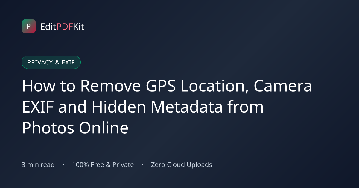 How to Remove GPS Location, Camera EXIF and Hidden Metadata from Photos Online