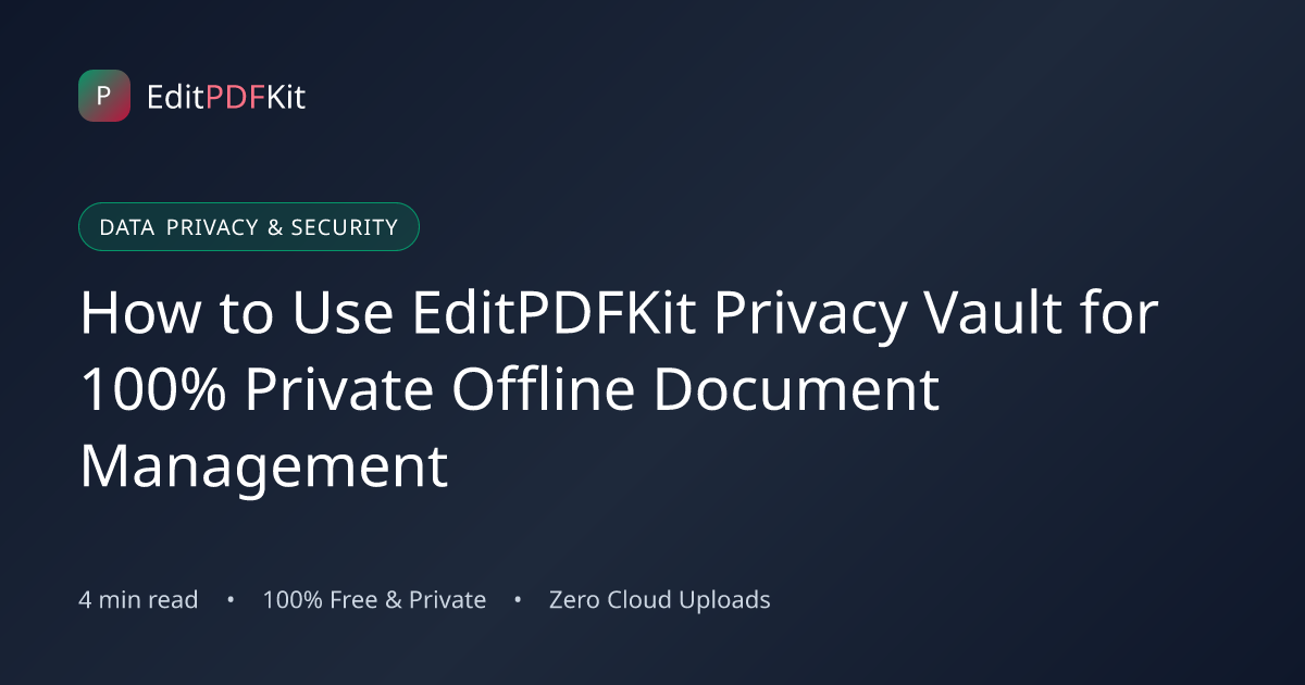 How to Use EditPDFKit Privacy Vault for 100% Private Offline Document Management